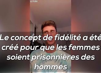 Pour cet homo, le concept de fidélité sert aux hommes pour emprisonner les femmes !